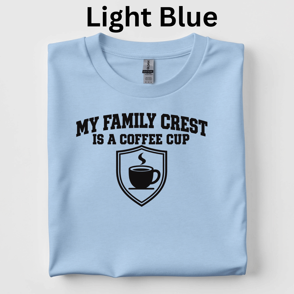 My Family Crest Is a Coffee Cup Shirt | Funny Coffee Lover T-Shirt | Teacher Caffeine Gift Tee