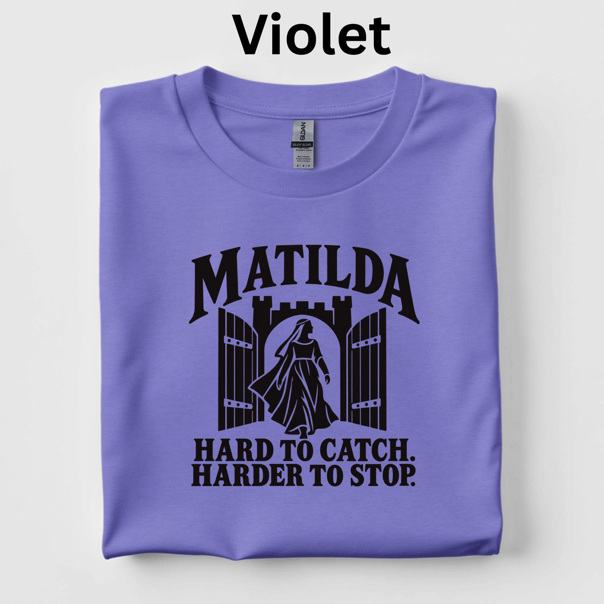 Matilda: Hard to Catch. Harder to Stop. T-Shirt | Empress Matilda Medieval History Shirt | 4th Grade CKLA Middle Ages Teacher Tee