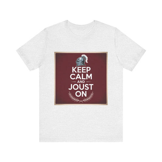 Keep Calm and Joust On Unisex Jersey Tee - Knight T-Shirt, Renaissance Fair Shirt, Gift for Gamers, Casual Wear, Funny Quote Tee