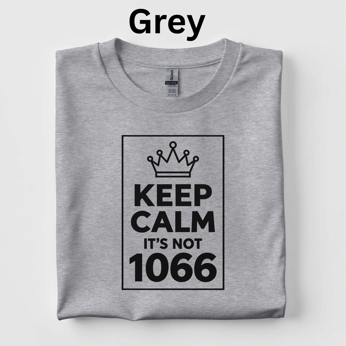 Keep Calm, It’s Not 1066 Teacher Shirt |Comical Medieval History T-Shirt | Norman Conquest Classroom Tee