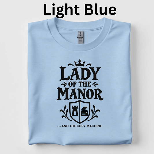 Lady of the Manor and the Copy Machine Teacher Shirt | Funny Medieval History Classroom T-Shirt
