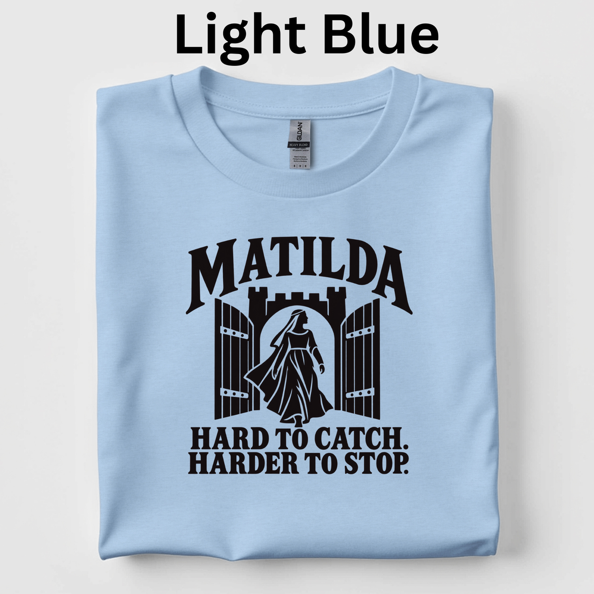 Matilda: Hard to Catch. Harder to Stop. T-Shirt | Empress Matilda Medieval History Shirt | 4th Grade CKLA Middle Ages Teacher Tee