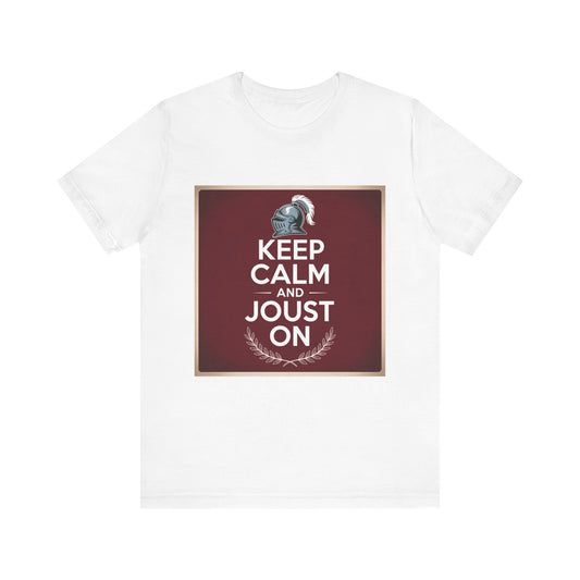 Keep Calm and Joust On Unisex Jersey Tee - Knight T-Shirt, Renaissance Fair Shirt, Gift for Gamers, Casual Wear, Funny Quote Tee