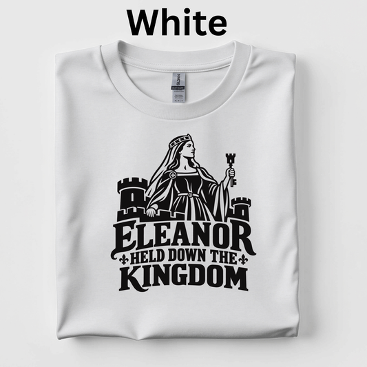 Elenor Held Down the Kingdom t-shirt for History Buffs, CKLA teachers, 4th grade, gift for teachers