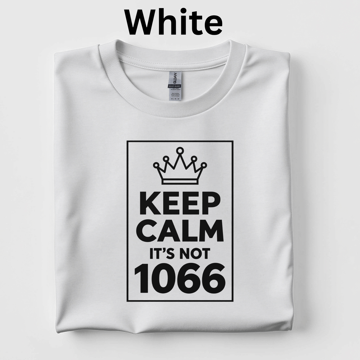 Keep Calm, It’s Not 1066 Teacher Shirt |Comical Medieval History T-Shirt | Norman Conquest Classroom Tee