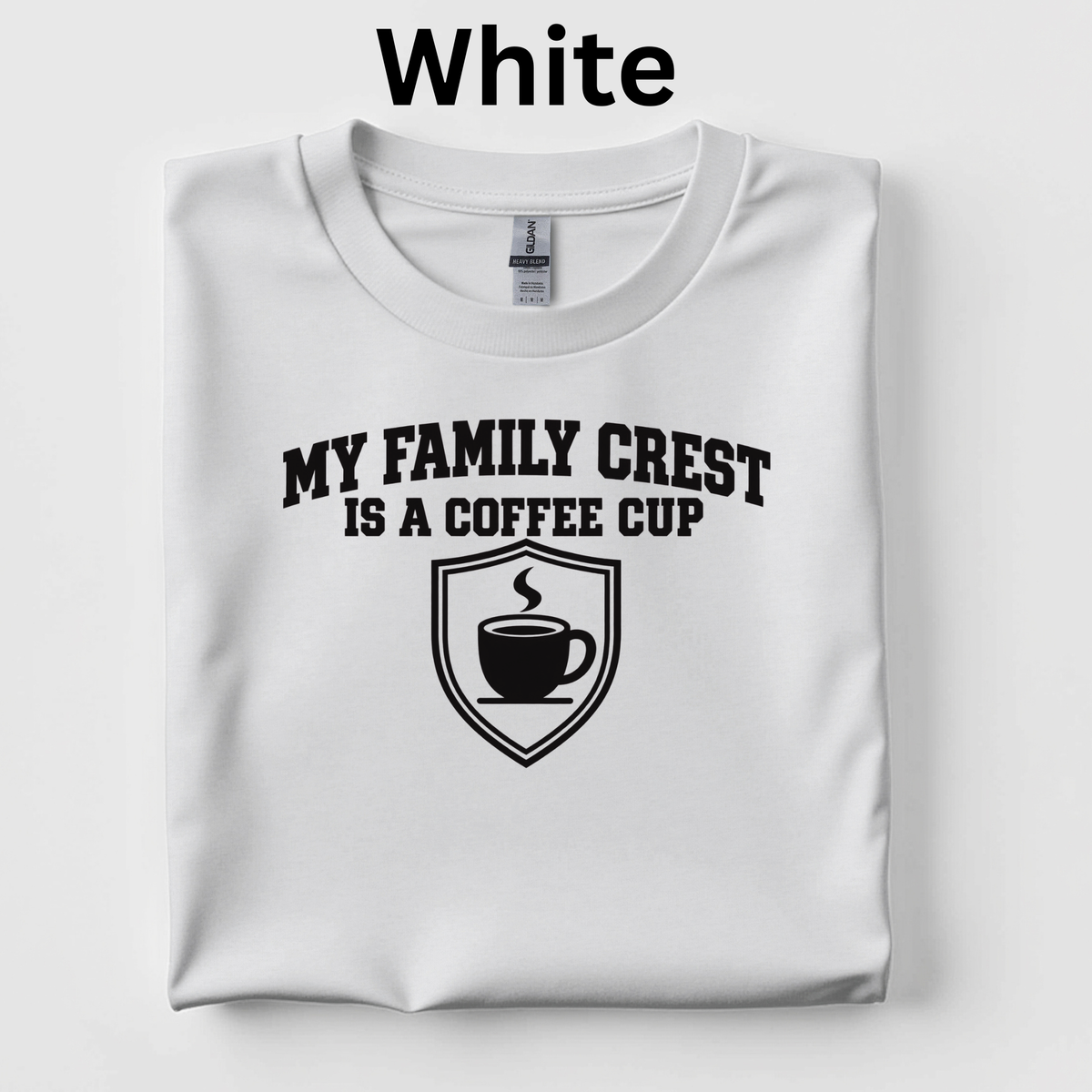 My Family Crest Is a Coffee Cup Shirt | Funny Coffee Lover T-Shirt | Teacher Caffeine Gift Tee