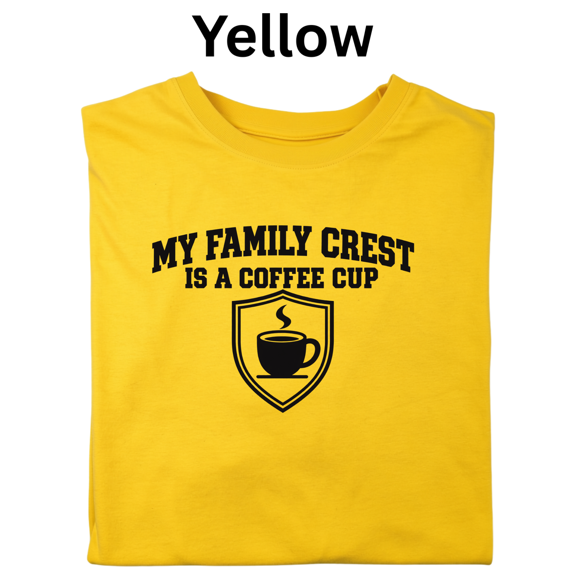 My Family Crest Is a Coffee Cup Shirt | Funny Coffee Lover T-Shirt | Teacher Caffeine Gift Tee