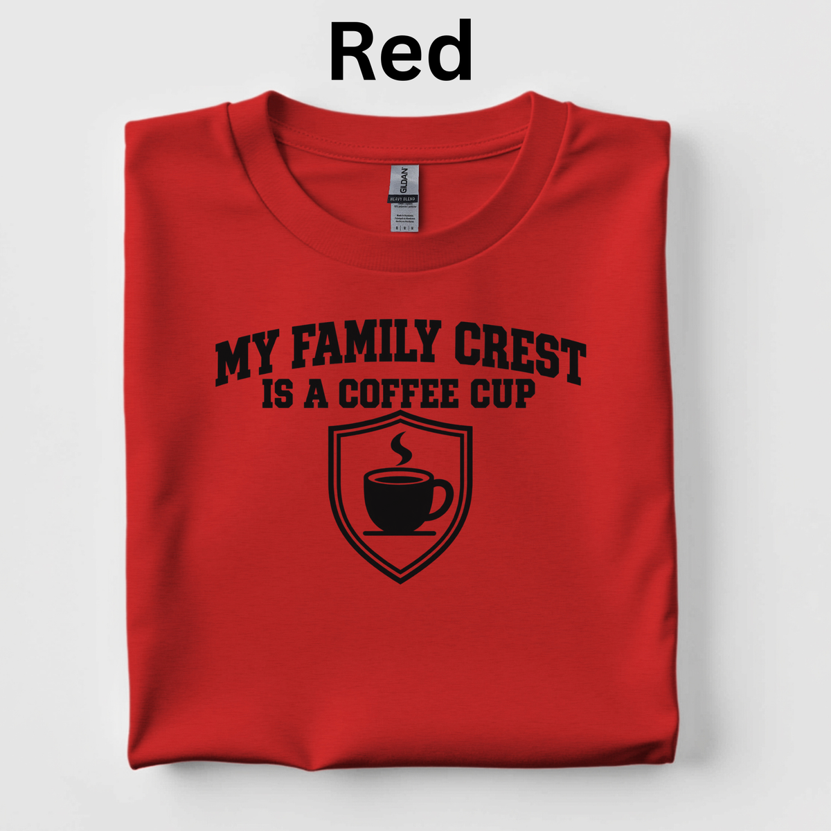 My Family Crest Is a Coffee Cup Shirt | Funny Coffee Lover T-Shirt | Teacher Caffeine Gift Tee