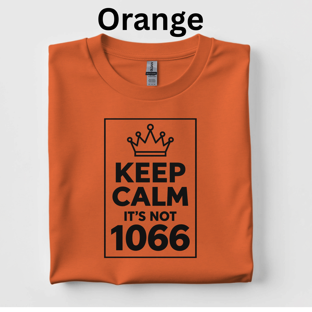 Keep Calm, It’s Not 1066 Teacher Shirt |Comical Medieval History T-Shirt | Norman Conquest Classroom Tee