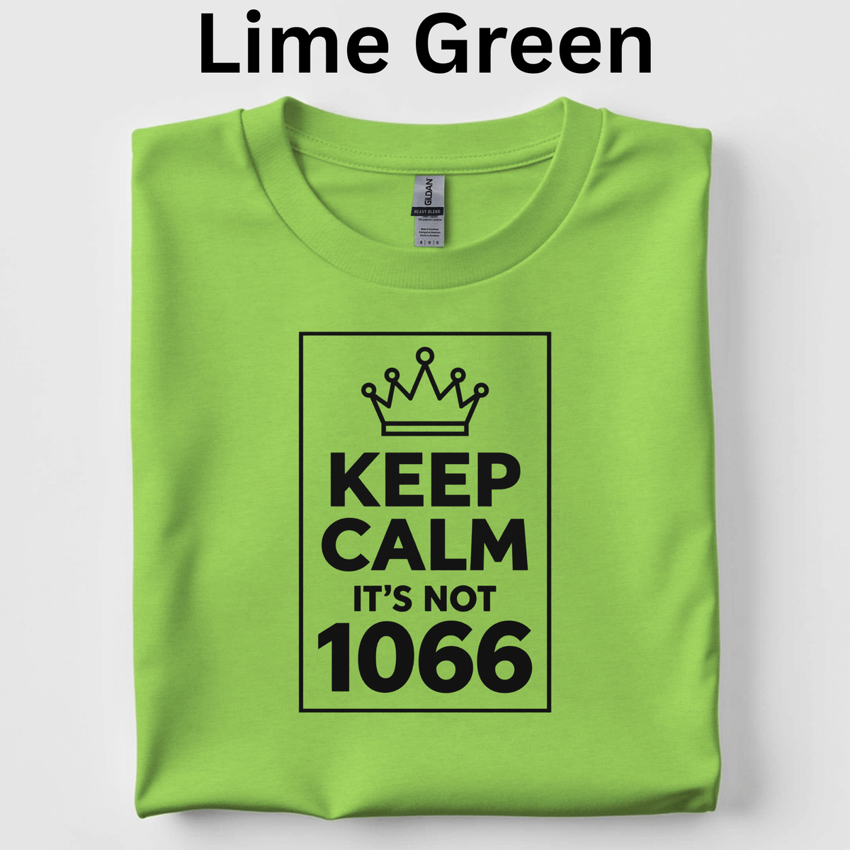 Keep Calm, It’s Not 1066 Teacher Shirt |Comical Medieval History T-Shirt | Norman Conquest Classroom Tee